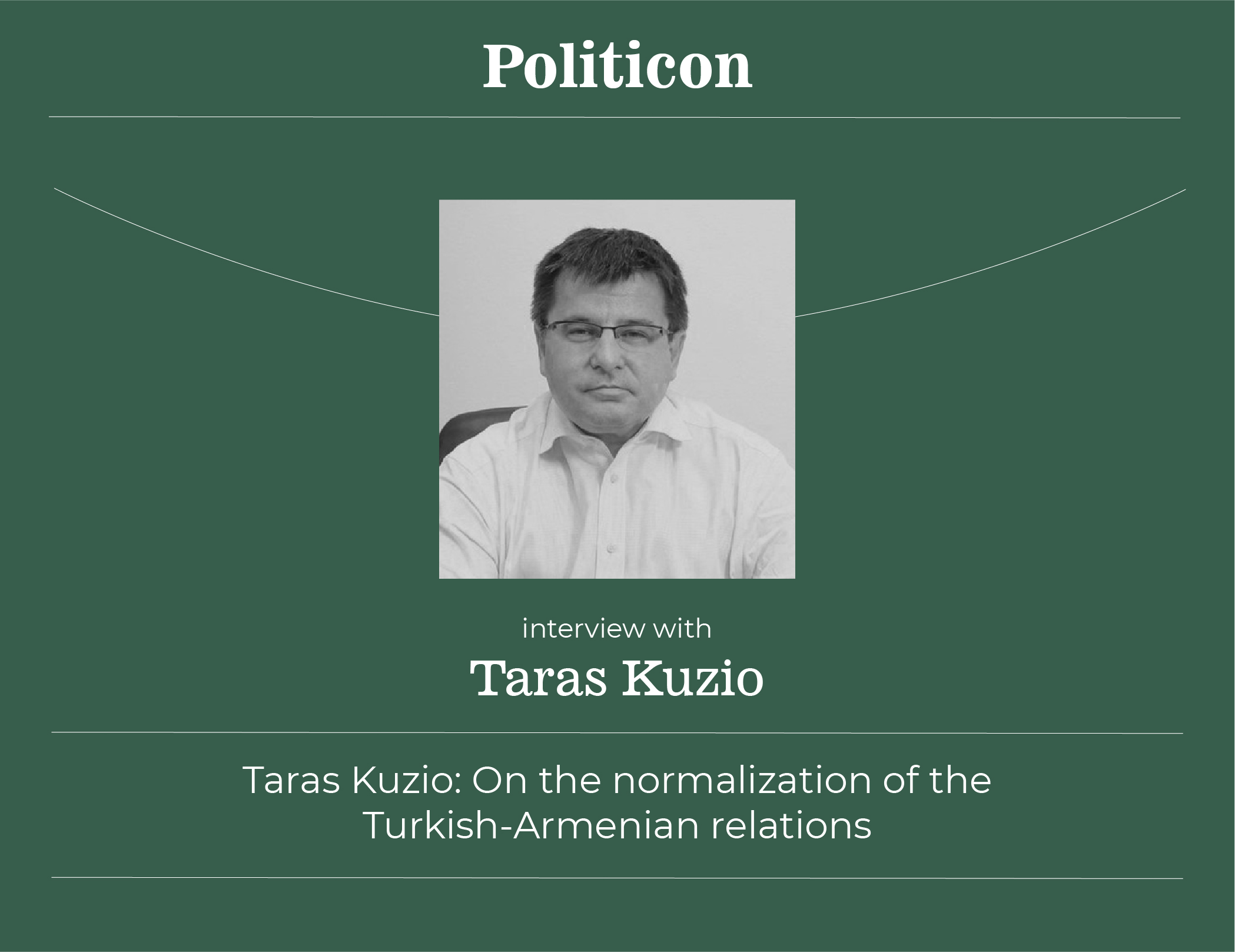 Taras Kuzyo: Türkiyə-Ermənistan münasibətlərinin normallaşması