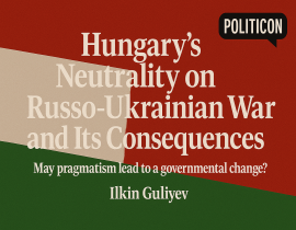 Macarıstanın Rusiya-Ukrayna müharibəsində bitərəf mövqeyi: praqmatizm hökumətin dəyişməsinə səbəb ola bilərmi?