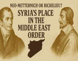 Neo-Metternix yoxsa Riçelyö? Suriyanın Yaxın Şərq Nizamındakı Yeri